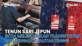 UMKM BALI | Tenun Sari Jepun : Tenun Endek Tradisional Bali dengan Ciri Khas Bermotif Bunga Jepun