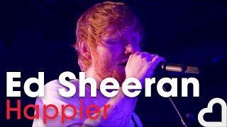 Ed Sheeran - Happier | Heart Live | Heart