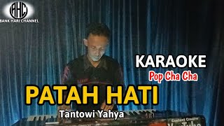 PATAH HATI TANTOWI YAHYA - KARAOKE POP CHA CHA ORGEN TUNGGAL