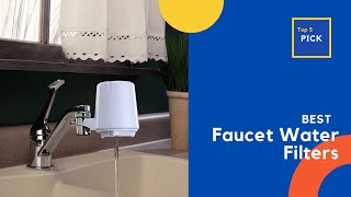 Best Faucet Water Filters 2023 || Top 5 Faucet Water Filters Review