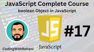 JavaScript Complete Course|| #17 JavaScript boolean Object|| CodingWithRohani