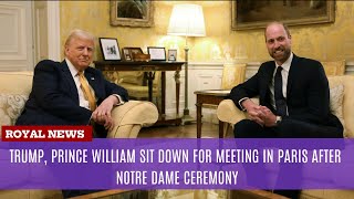 Trump, Prince William sit down for meeting in Paris after Notre Dame ceremony