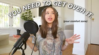 WHY YOU NEED TO GET OUTSIDE YOUR COMFORT ZONE | getting over your fears & anxiet