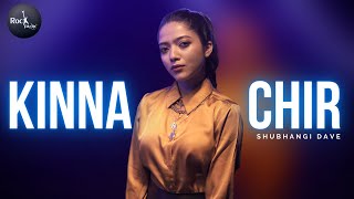 Kinna Chir - Shubhangi (Cover) | Female Version | The PropheC | Rockfarm | Latest Punjabi Cover 2021