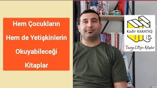 Hem Çocukların Hem de Yetişkinlerin Okuyabilecegi Kitaplar | Kadir Karataş #kitaptavsiyeleri