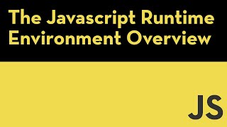 The Javascript Runtime Environment (JRE): Overview of the Engine, Event Loop, Queue and APIs