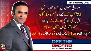 OFF The Record | Kashif Abbasi | ARY News | 9th February 2023
