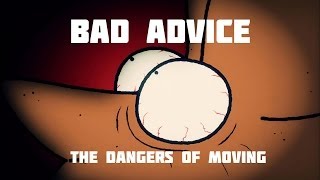 The Dangers Of Moving : BAD Advice : MrWeebl