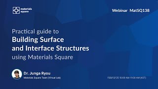 Webinar | MatSQ 138: “Building Surface and Interface Structures” using Materials Square