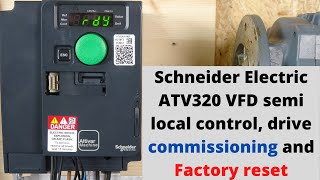 Schneider Electric ATV320 VFD semi local control, drive commissioning and Factory reset. ( English )