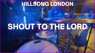 Shout To The Lord (Darlene Zschech) - Hillsong North London | Drum Cam