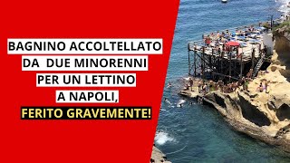 Bagnino Accoltellato per un Lettino da Minorenni a Napoli: Violenza Inaudita Scuote Marechiaro