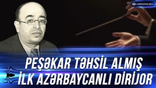 Peşəkar təhsil almış ilk azərbaycanlı dirijor #dirijor