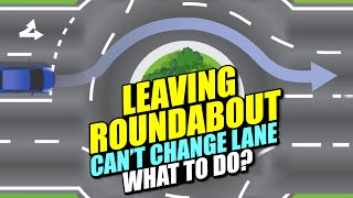 As You Leave ROUNDABOUTS Can't Change Lane - What Should You Do?