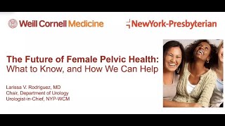 The Future of Female Pelvic Health: What to Know, and How We Can Help