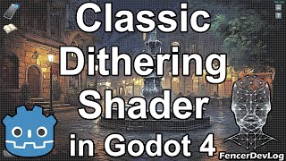 Godot 4: Classic dithering shader (tutorial)