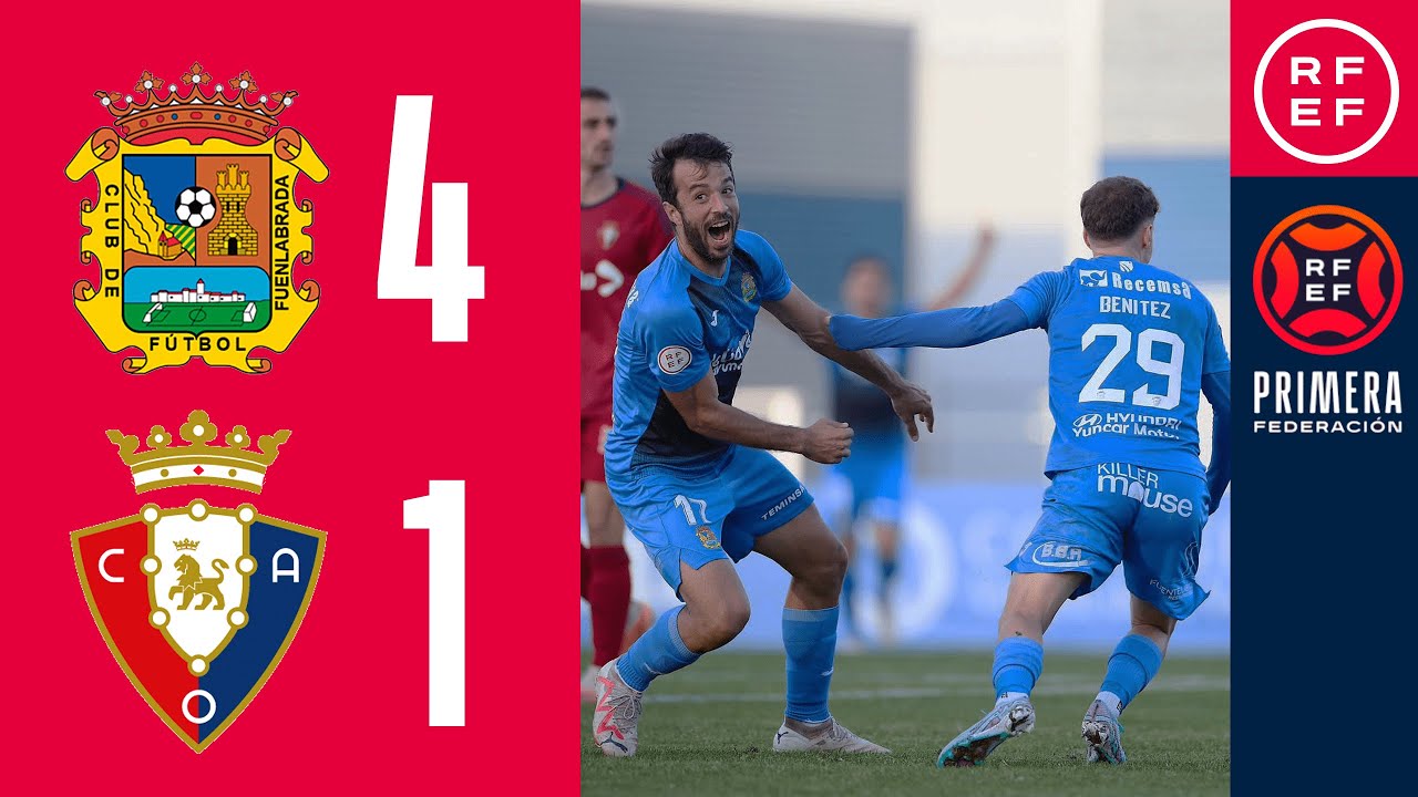 Resumen #PrimeraFederación | CF Fuenlabrada 4-1 Club Atlético Osasuna ...