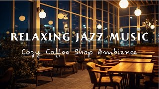 Relaxing Jazz Music At Coffee Shop Ambience ☕ Soothing Jazz Instrumental Music for Study, Work