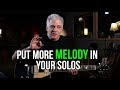 PUT MORE MELODY IN YOUR SOLOS!