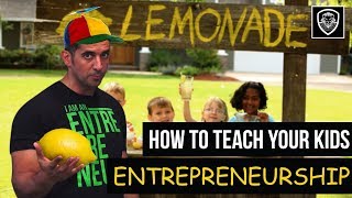 How to Teach Your Kids Entrepreneurship