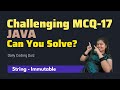 #17 Tricky Java Coding Questions: MCQ on String Immutability Explained | IntelliSkills