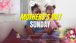 Faith City Family Church Mother's Day Sunday May 12th., 2024 at @11am