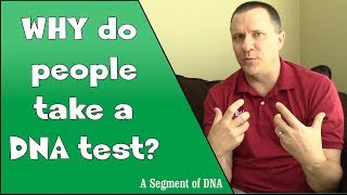 Why do people take DNA tests? - Genetic Genealogy