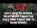 DOGMAN, GOV'T CRYPTID HUNTER TALKS ABOUT THINGS THE GOV'T DIDN'T WANT HIM TO. BIG 3 BOOK UPDATE