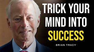 TRICK YOUR MIND INTO SECCESS | BRIAN TRACY