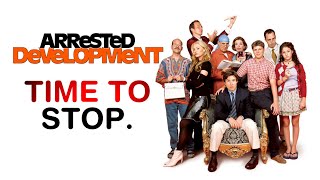 Arrested Development - TIME TO STOP.