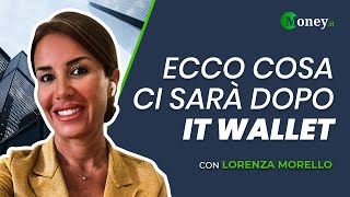 Ecco cosa ci sarà DOPO IT WALLET - Lorenza Morello