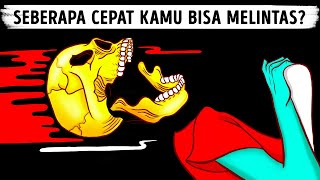 Seberapa Cepat Kamu Bisa Melintas dan Tetap Bertahan Hidup?