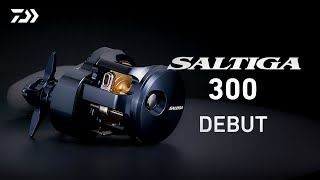 DAIWA || SALTIGA 300 Debut