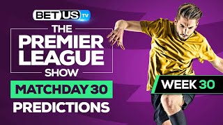 Premier League Picks Matchday 30 | Premier League Odds, Soccer Predictions & Free Tips