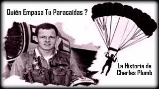 Quién Empaca Tu Paracaídas ? - La Historia De Charles Plumb