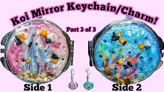 Koi Mirror Keychain/Charm! Part 3 of 3!@MonettMcHazlettErmis