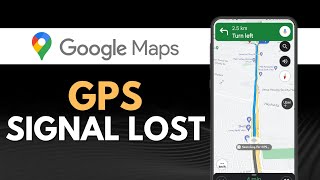 GPS Signal Lost Google Maps Fix Google Maps (Easy Way)
