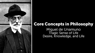 Miguel de Unamuno, Tragic Sense of Life | Desire, Knowledge, and Life | Philosophy Core Concepts