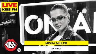 MISHA MILLER - Un minut (LIVE @ KISS FM)