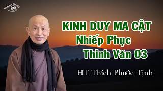 NHIẾP PHỤC THINH VĂN 03 . HT THÍCH PHƯỚC TỊNH