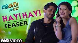 Hayi Hayi  || Video Song Teaser || Dohchay || Naga Chaitanya, Kritisanon