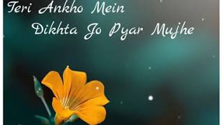 Teri Aankhon Mein Dikhta Jo Pyar Mujhe WhatsApp Status |Neha|Darshan Raval |Teri Aankhon Mein Status