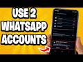 How To Use 2 WhatsApp Accounts On One Phone - Step By Step