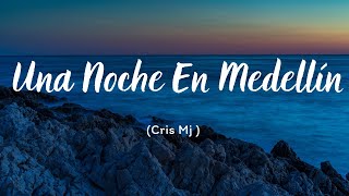 Cris Mj - Una Noche En Medellín (Letra)