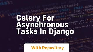 Celery for asynchronous tasks in django