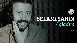 Selami Şahin - Ağladım (Official Audio)