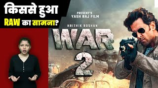 War 2 l किससे हुआ RAW का सामना ! | Hrithik Roshan | Ashutosh Rana | Siddharth Anand | Aditya Chopra