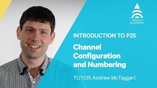 3.3 Channel Configuration and Numbering | Introduction to P25 | Tait Radio Academy