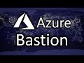 How to use Azure Bastion to Securely Access Azure VM's