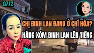 Chị Đinh Lan đang ở Chí Hòa? Hàng xóm của chị Đinh Lan lên tiếng! Chị Hai phán câu xanh rờn!